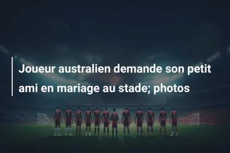 Joueur australien demande son petit ami en mariage au stade; photos