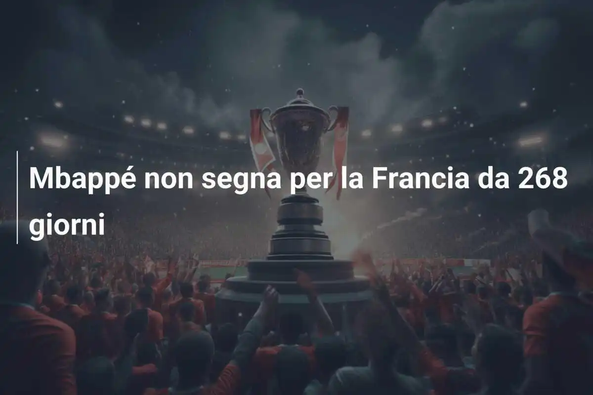 Mbappé non segna per la Francia da 268 giorni