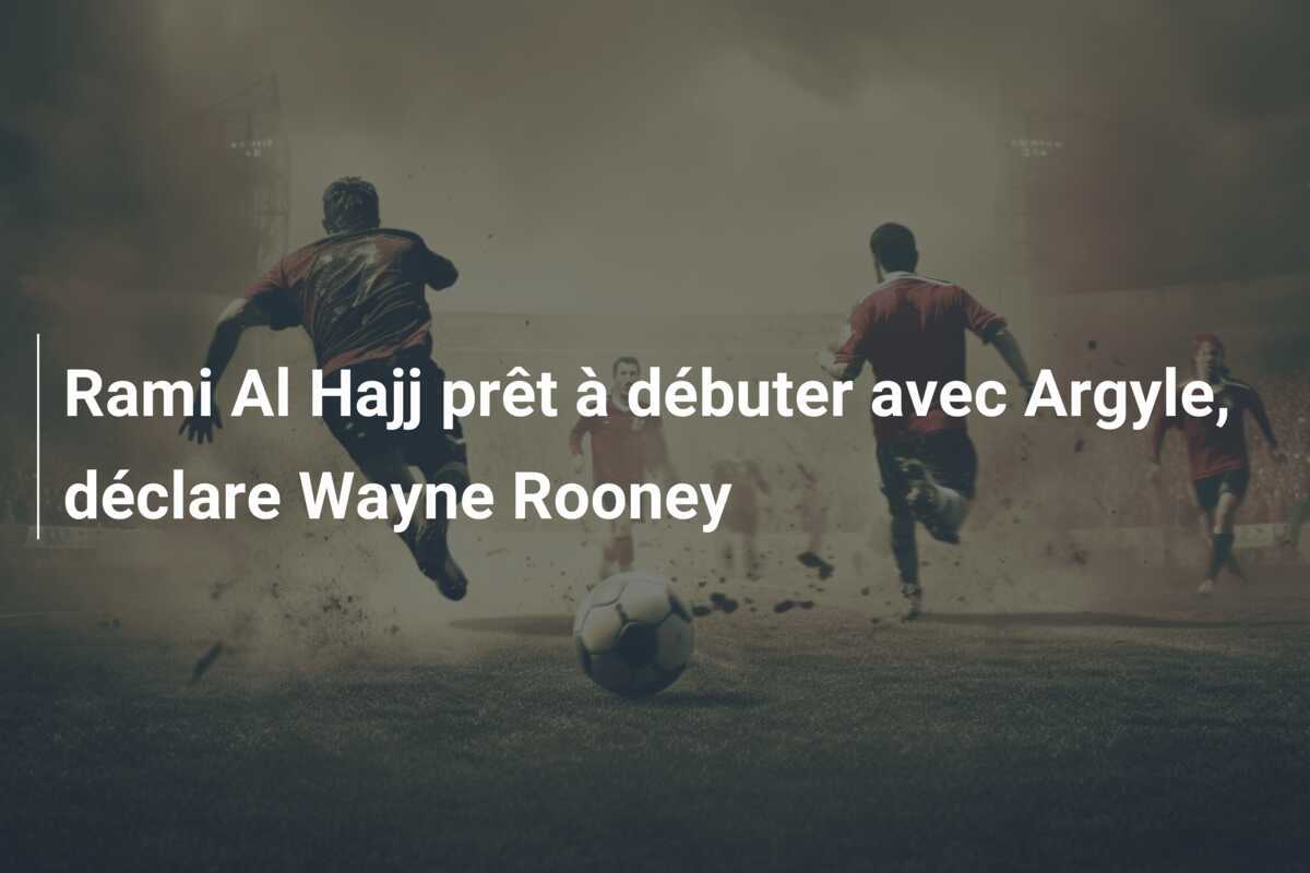 Rami Al Hajj prêt à débuter avec Argyle, déclare Wayne Rooney