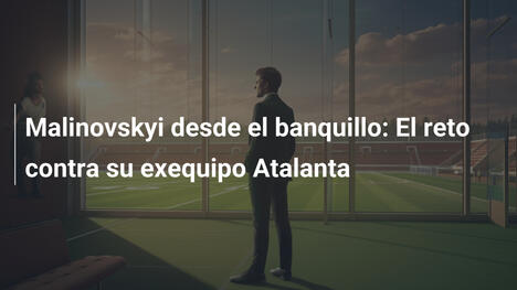 Malinovskyi desde el banquillo: El reto contra su exequipo Atalanta
