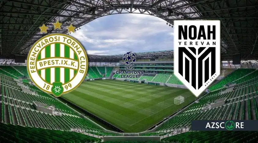 Ferencváros - Noah: Previsioni e Anteprima del Match