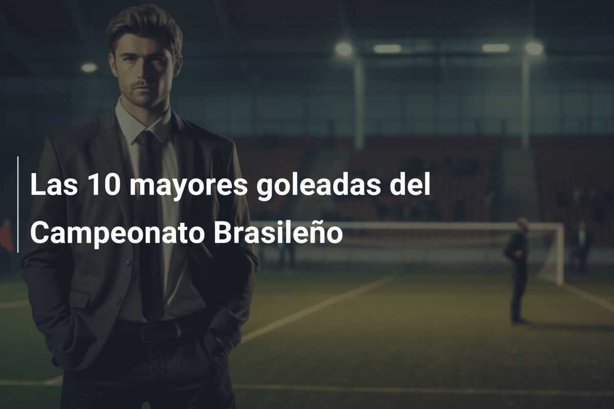 Las 10 mayores goleadas del Campeonato Brasileño
