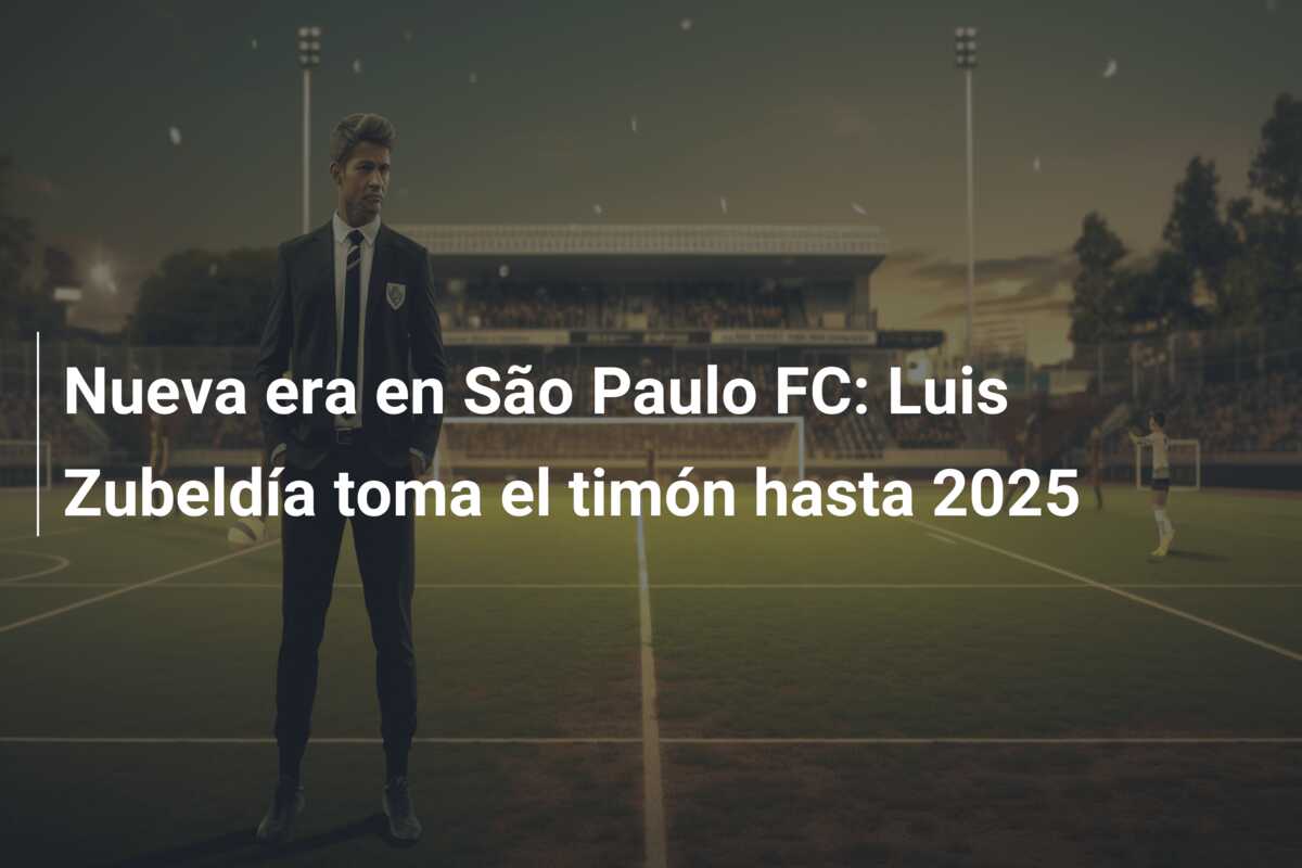 Nueva era en São Paulo FC: Luis Zubeldía toma el timón hasta 2025
