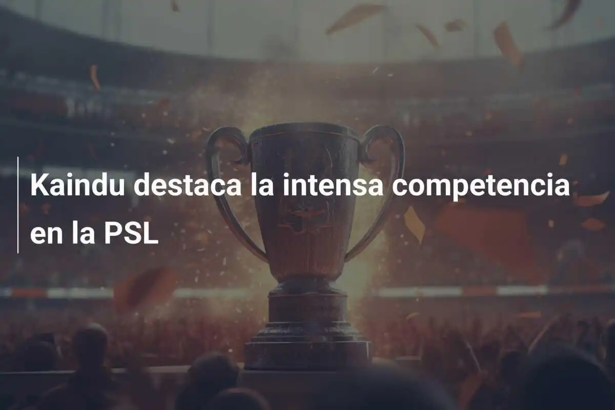 Kaindu destaca la intensa competencia en la PSL