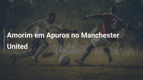 Amorim em Apuros no Manchester United