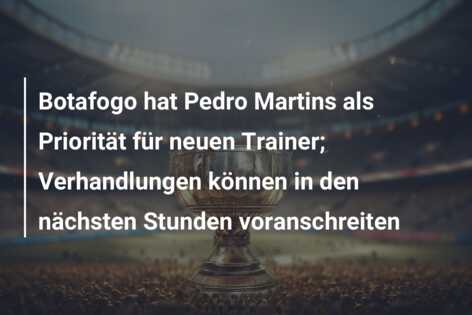 Botafogo hat Pedro Martins als Priorität für neuen Trainer; Verhandlungen können in den nächsten Stunden voranschreiten