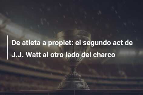 De atleta a propiet: el segundo act de J.J. Watt al otro lado del charco