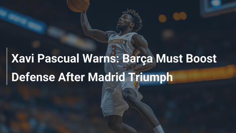 Xavi Pascual warnt: Barça muss Verteidigung stärken nach Madrid-Sieg