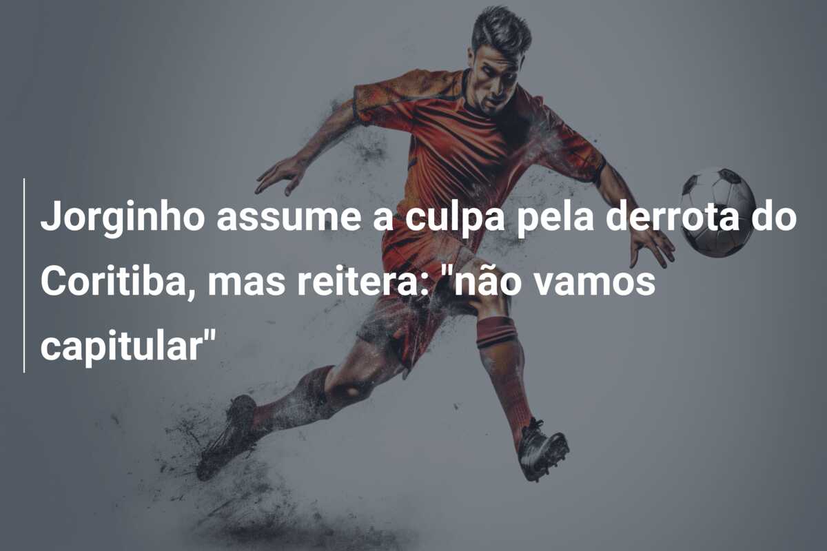 Jorginho assume a culpa pela derrota do Coritiba, mas reitera: “não vamos capitular”