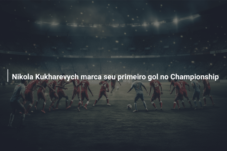 Nikola Kukharevych marca seu primeiro gol no Championship