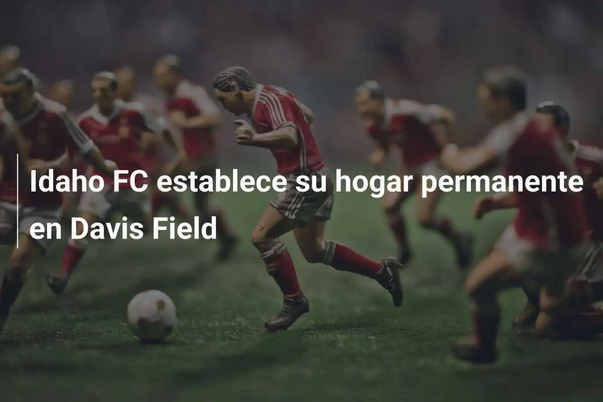 Idaho FC establece su hogar permanente en Davis Field