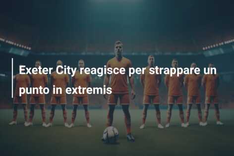 Exeter City reagisce per strappare un punto in extremis