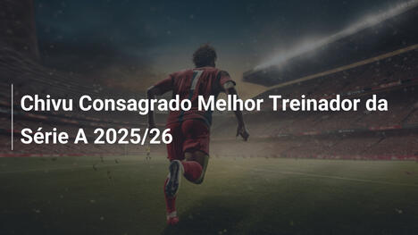 Chivu Consagrado Melhor Treinador da Série A 2025/26