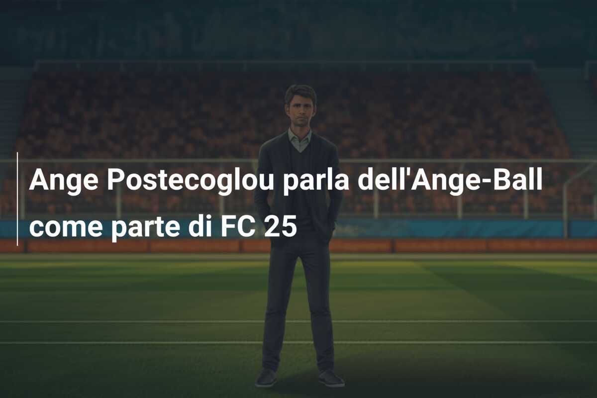 Ange Postecoglou parla dell'Ange-Ball come parte di FC 25