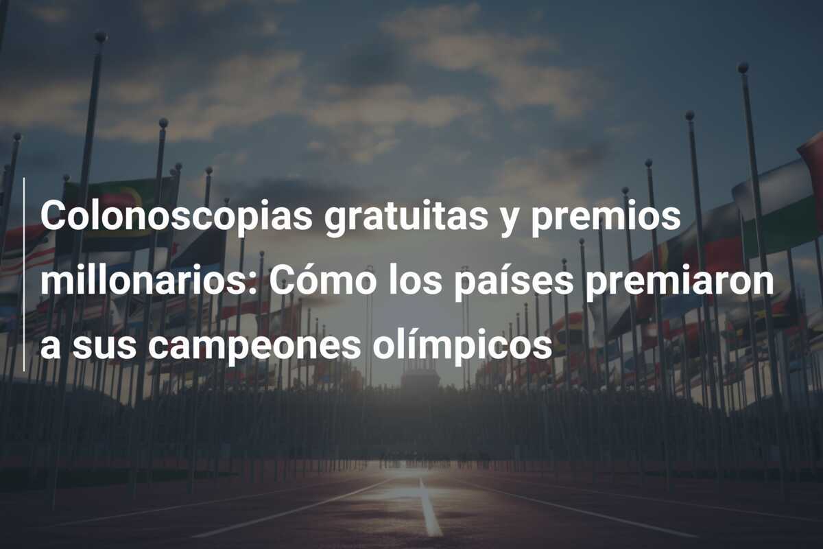 Colonoscopias gratuitas y premios millonarios: Cómo los países premiaron a sus campeones olímpicos