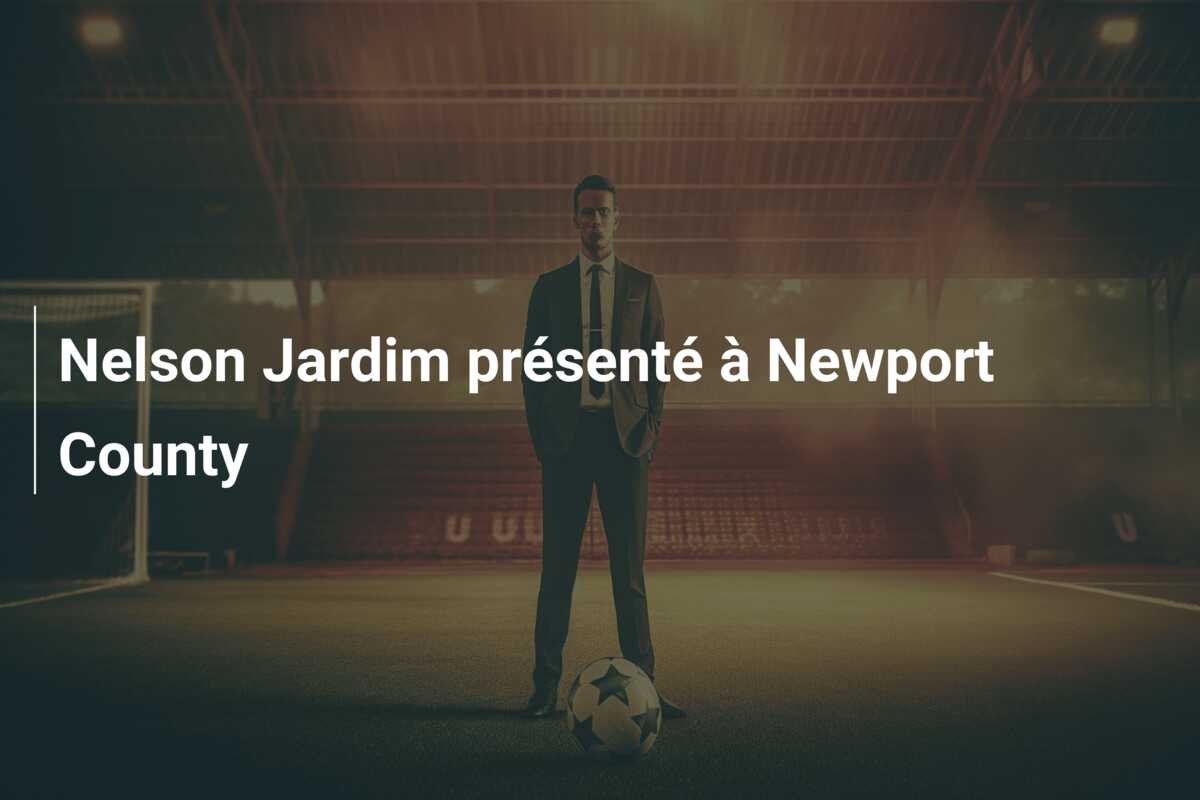 Nelson Jardim présenté à Newport County