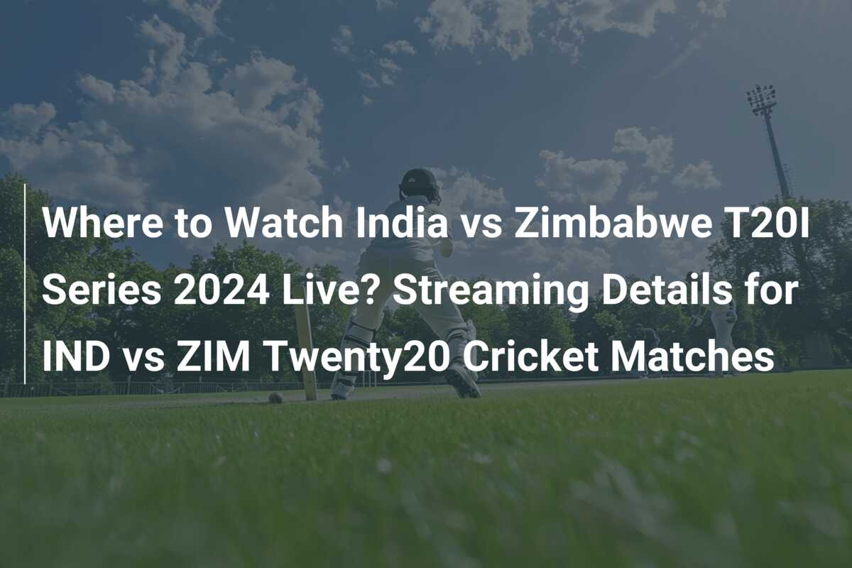 Where to Watch India vs Zimbabwe T20I Series 2024 Live? Streaming