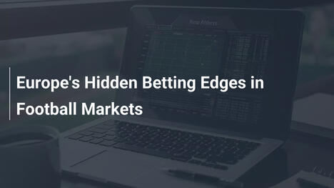 Europe's Hidden Betting Edges in Football Markets