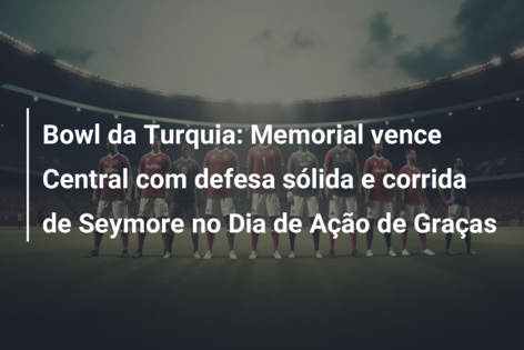 Bowl da Turquia: Memorial vence Central com defesa sólida e corrida de Seymore no Dia de Ação de Graças