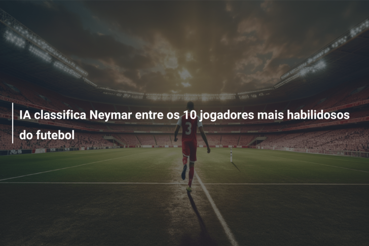 IA classifica Neymar entre os 10 jogadores mais habilidosos do futebol