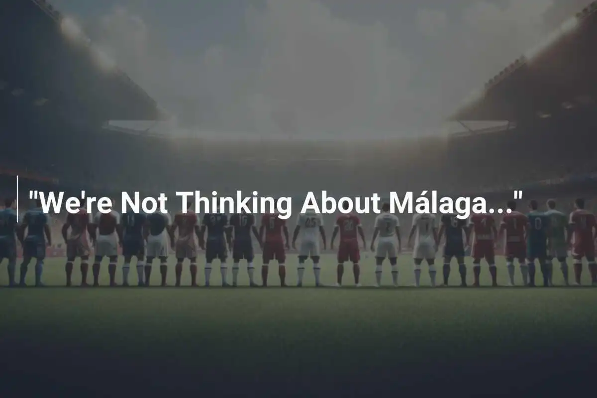Kami Tidak Memikirkan Málaga...
