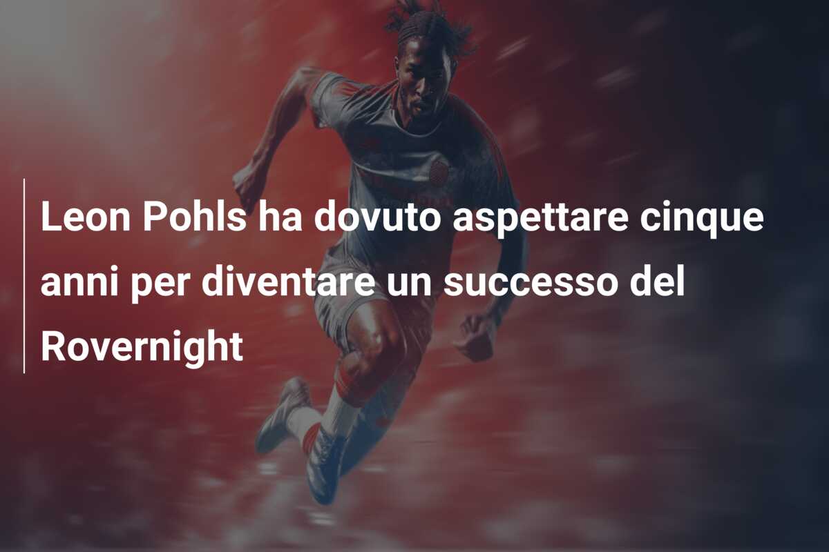 Leon Pohls ha dovuto aspettare cinque anni per diventare un successo del Rovernight