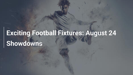 Partite di Calcio Imperdibili: Gli Scontri del 24 Agosto