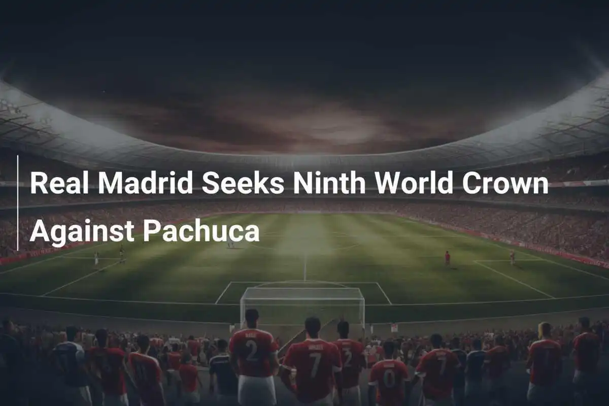 Real Madrid Mencari Mahkota Dunia Kesembilan Melawan Pachuca