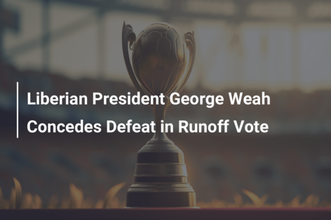 Liberian President George Weah Concedes Defeat in Runoff Vote