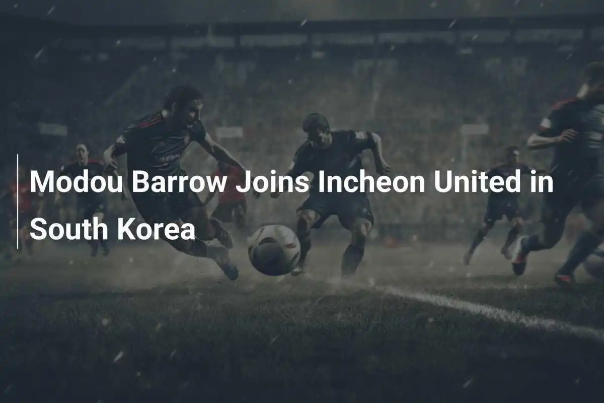 โมดู บาร์โรว์ ย้ายไปร่วมทีมอินชอนยูไนเต็ดในเกาหลีใต้