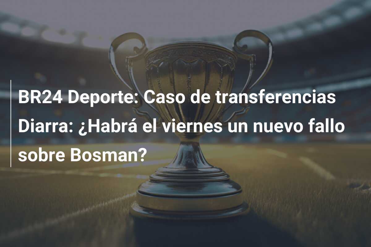 BR24 Deporte: Caso de transferencias Diarra: ¿Habrá el viernes un nuevo fallo sobre Bosman?