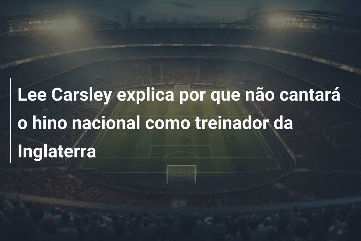 Lee Carsley explica por que não cantará o hino nacional como treinador da Inglaterra