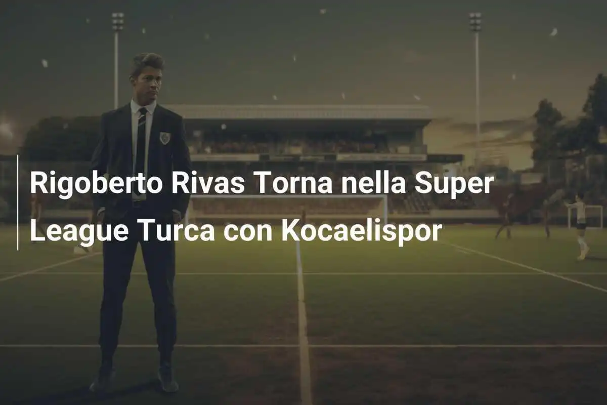 Rigoberto Rivas Torna nella Super League Turca con Kocaelispor