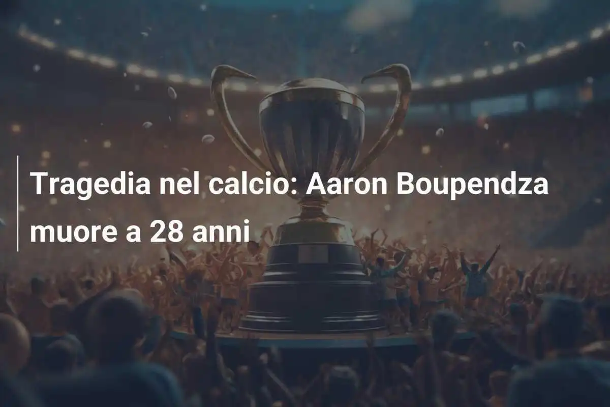 Tragedia nel calcio: Aaron Boupendza muore a 28 anni