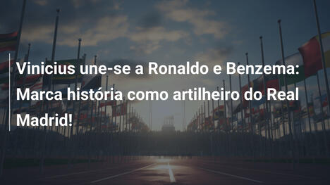 Vinicius une-se a Ronaldo e Benzema: Marca história como artilheiro do Real Madrid!
