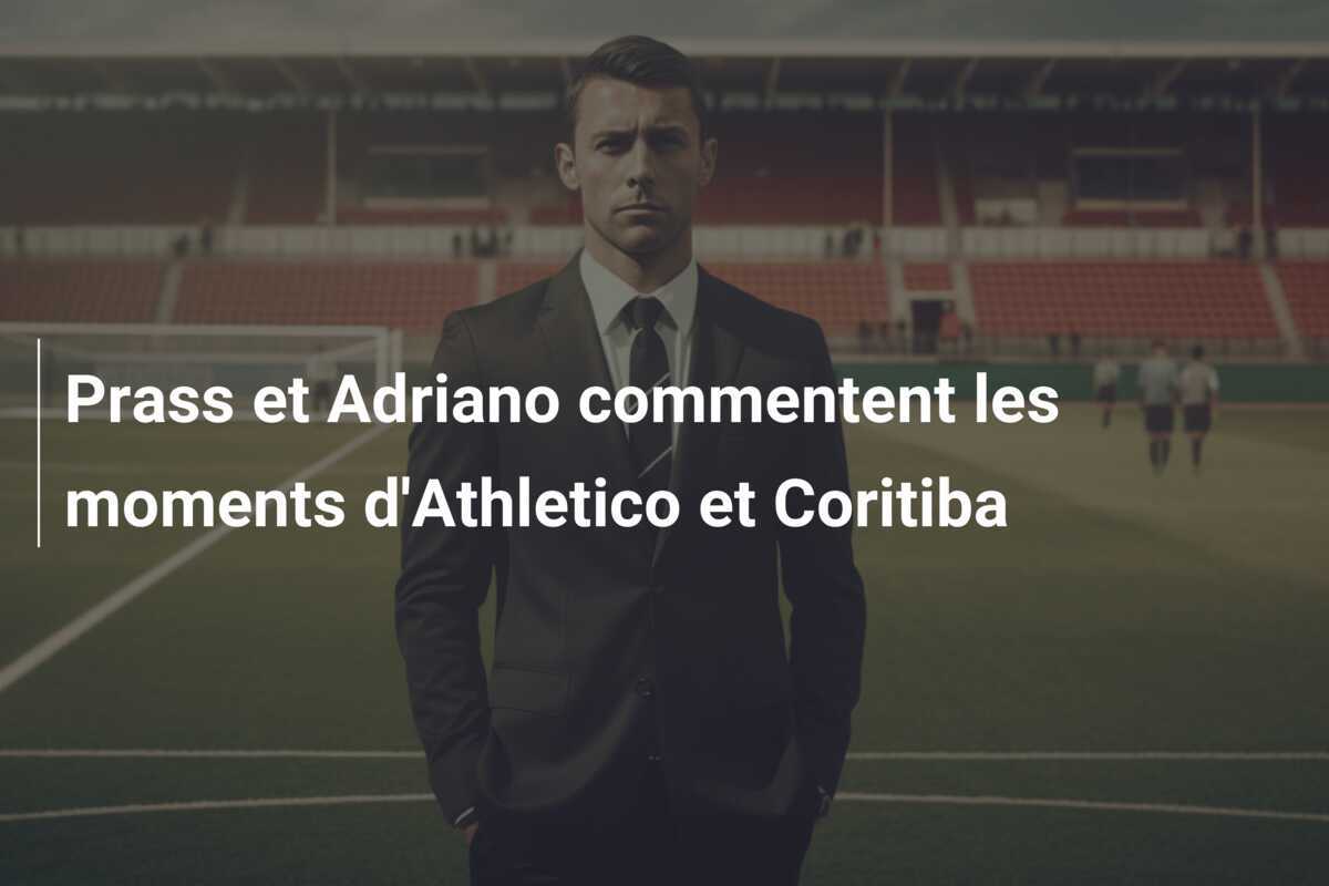 Prass et Adriano commentent les moments d'Athletico et Coritiba