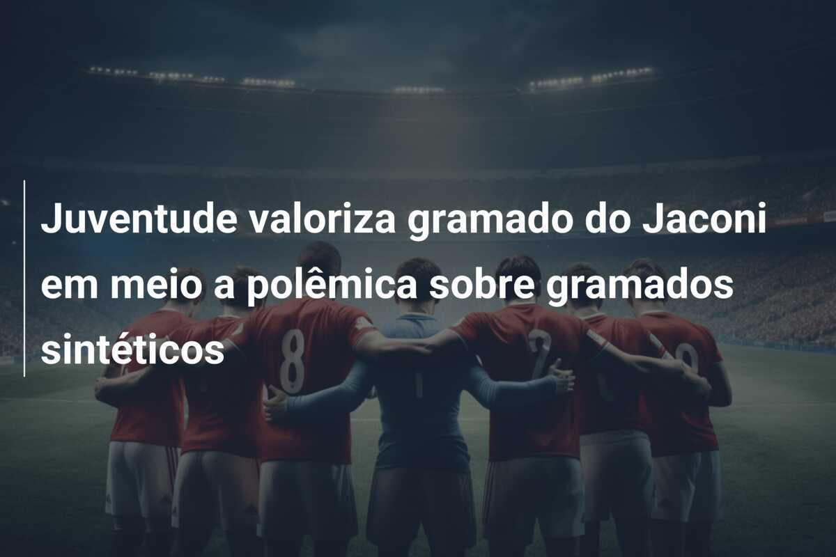 Juventude valoriza gramado do Jaconi em meio a polêmica sobre gramados sintéticos