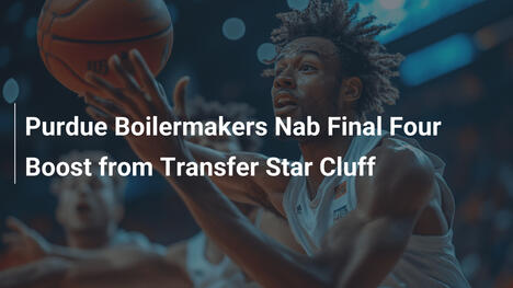 Purdue Boilermakers holen Final-Four-Schub durch Transfer-Star Cluff