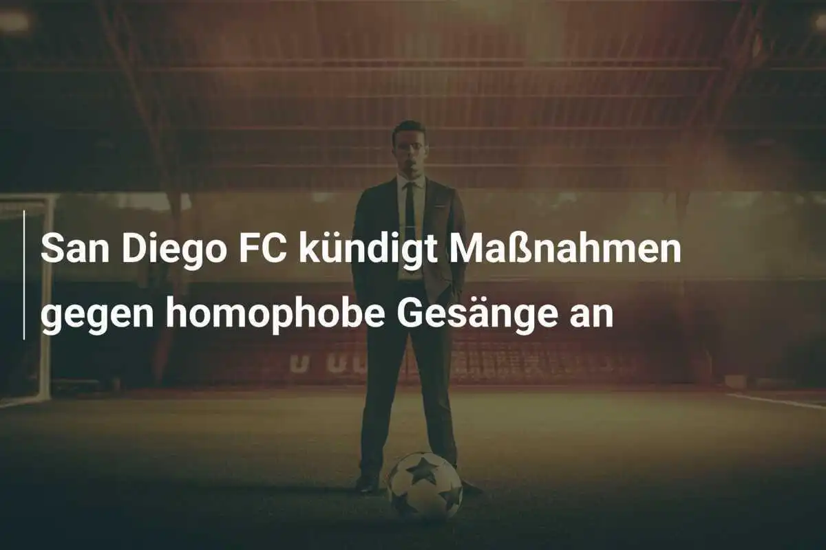 San Diego FC kündigt Maßnahmen gegen homophobe Gesänge an