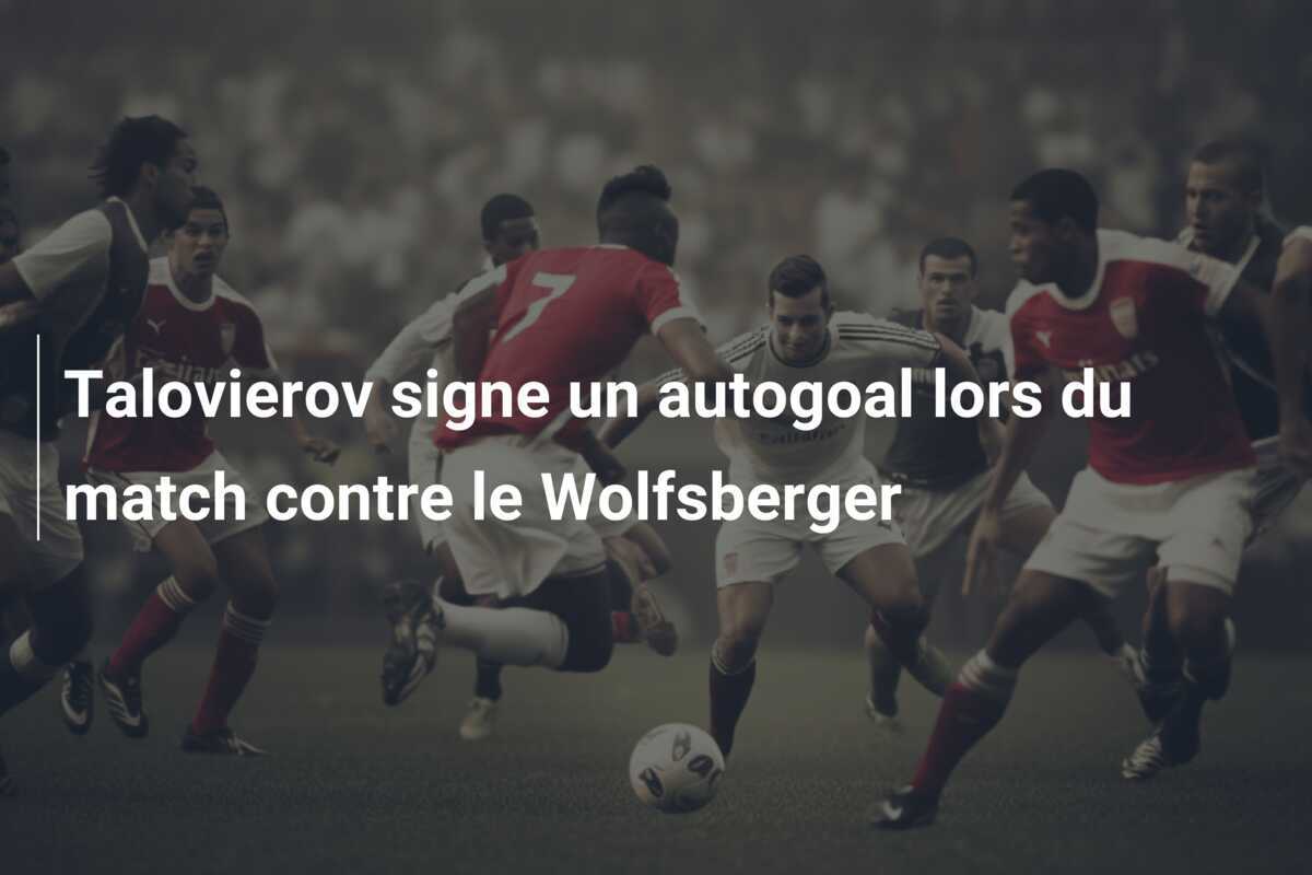 Talovierov signe un autogoal lors du match contre le Wolfsberger