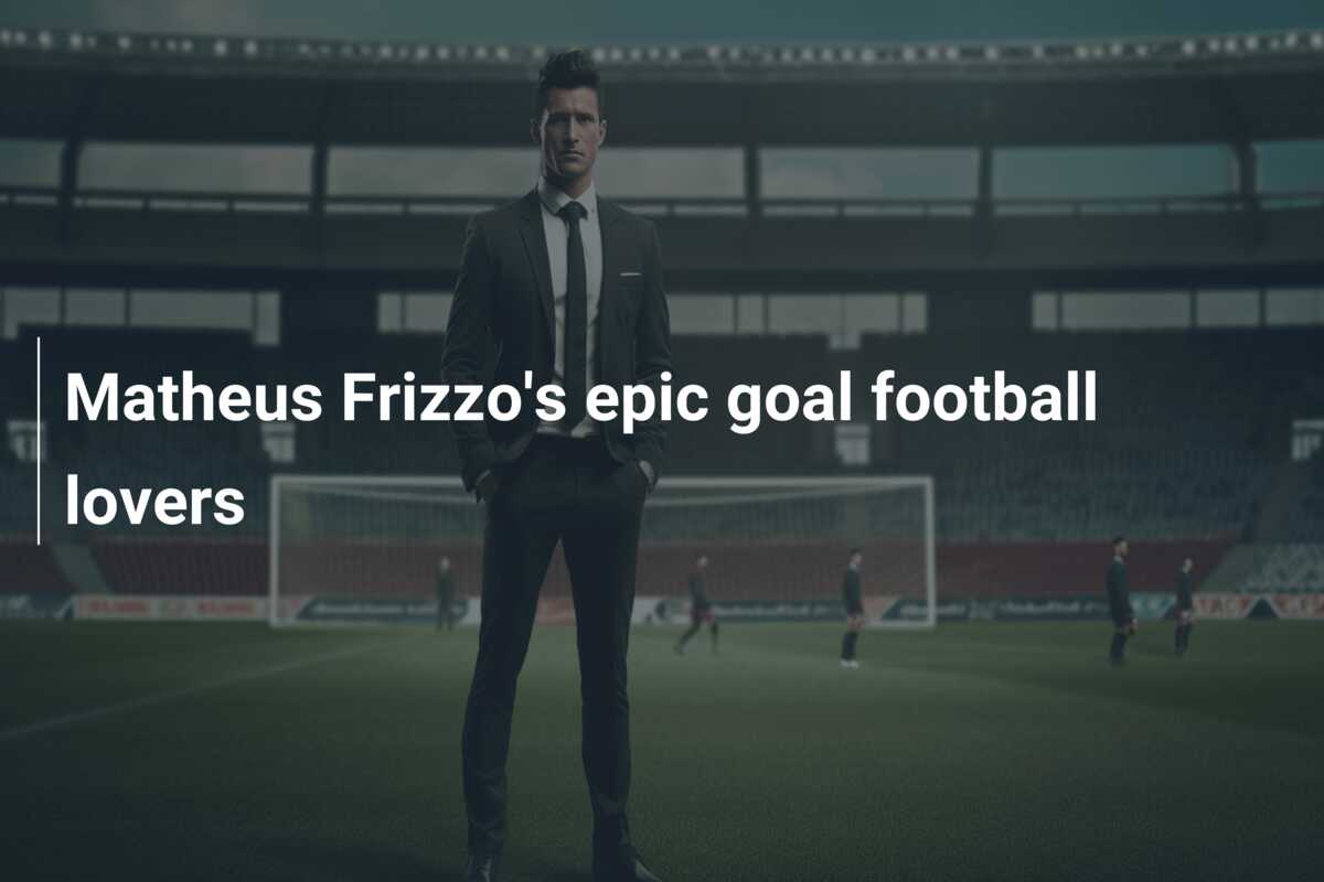 Matheus Frizzo’s epic goal football lovers