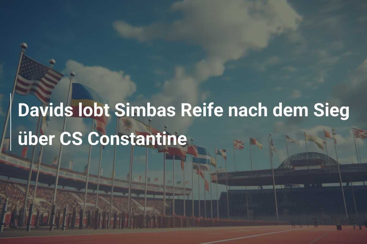 Davids lobt Simbas Reife nach dem Sieg über CS Constantine
