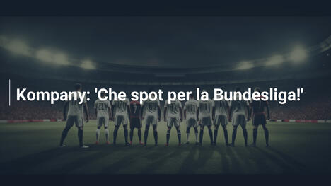 Kompany: 'Che spot per la Bundesliga!'