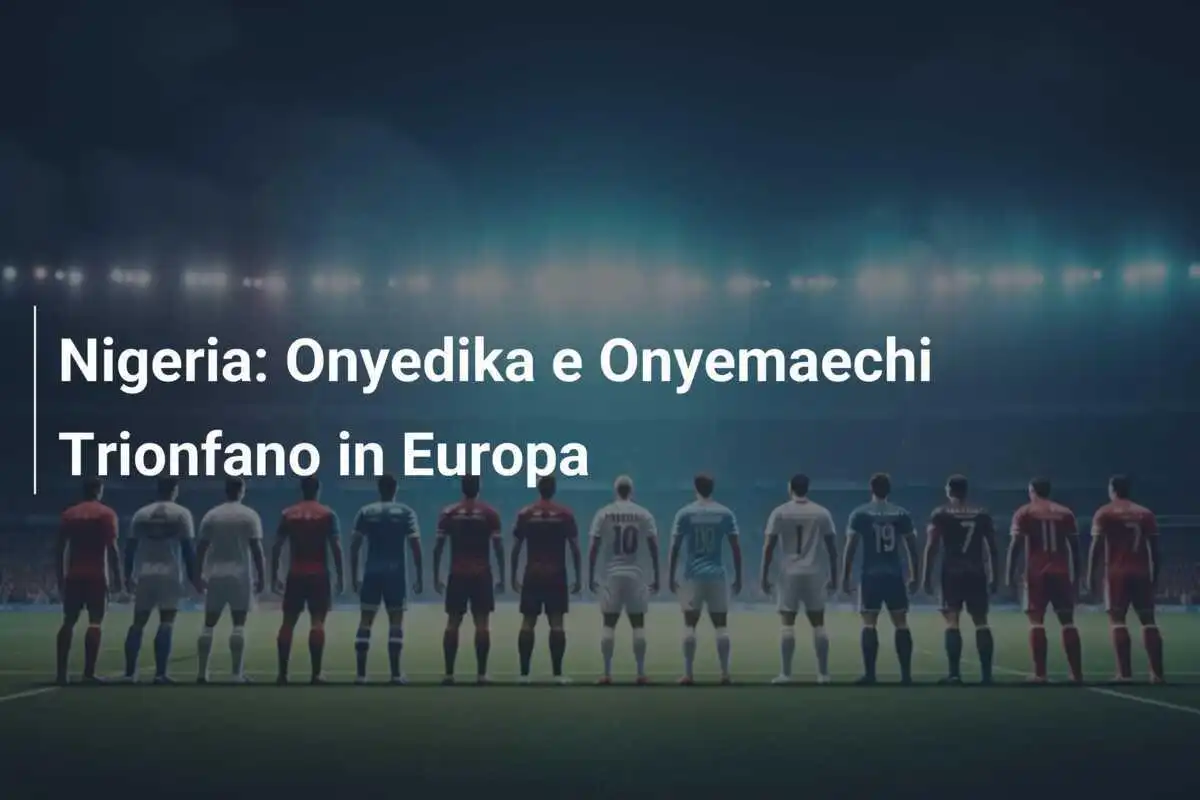 Nigeria: Onyedika e Onyemaechi Trionfano in Europa