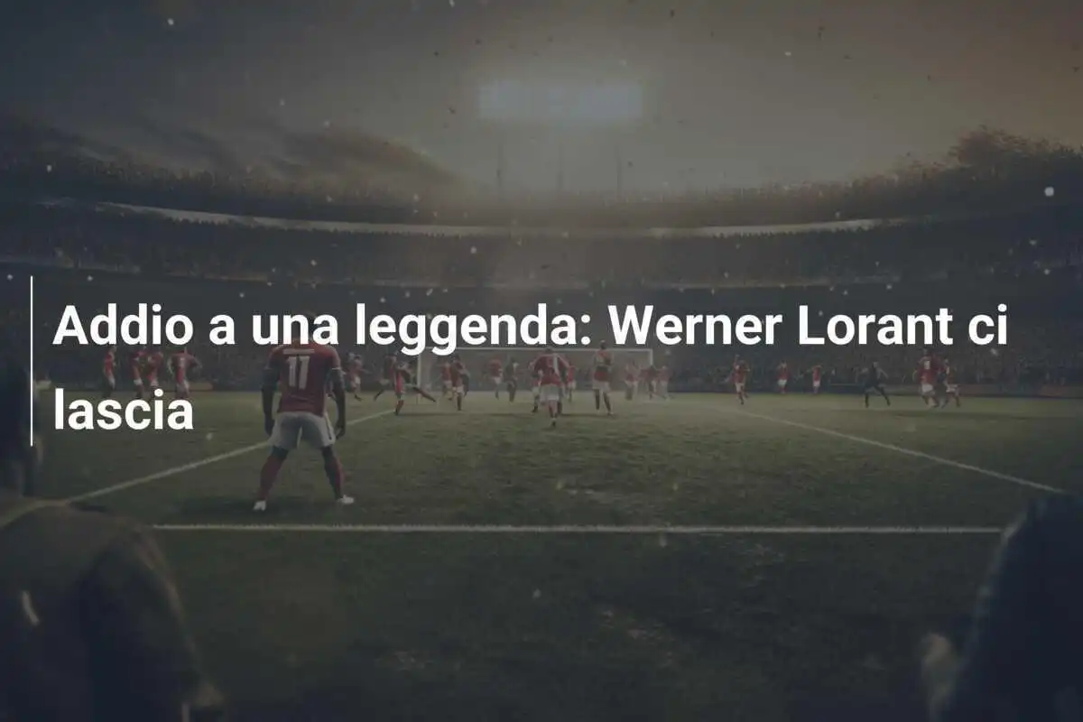 Addio a una leggenda: Werner Lorant ci lascia