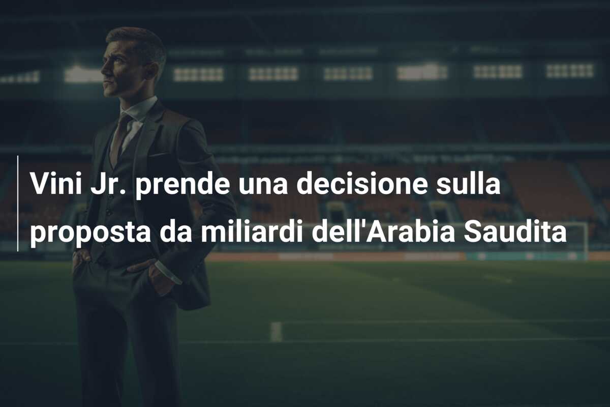 Vini Jr. prende una decisione sulla proposta da miliardi dell’Arabia Saudita