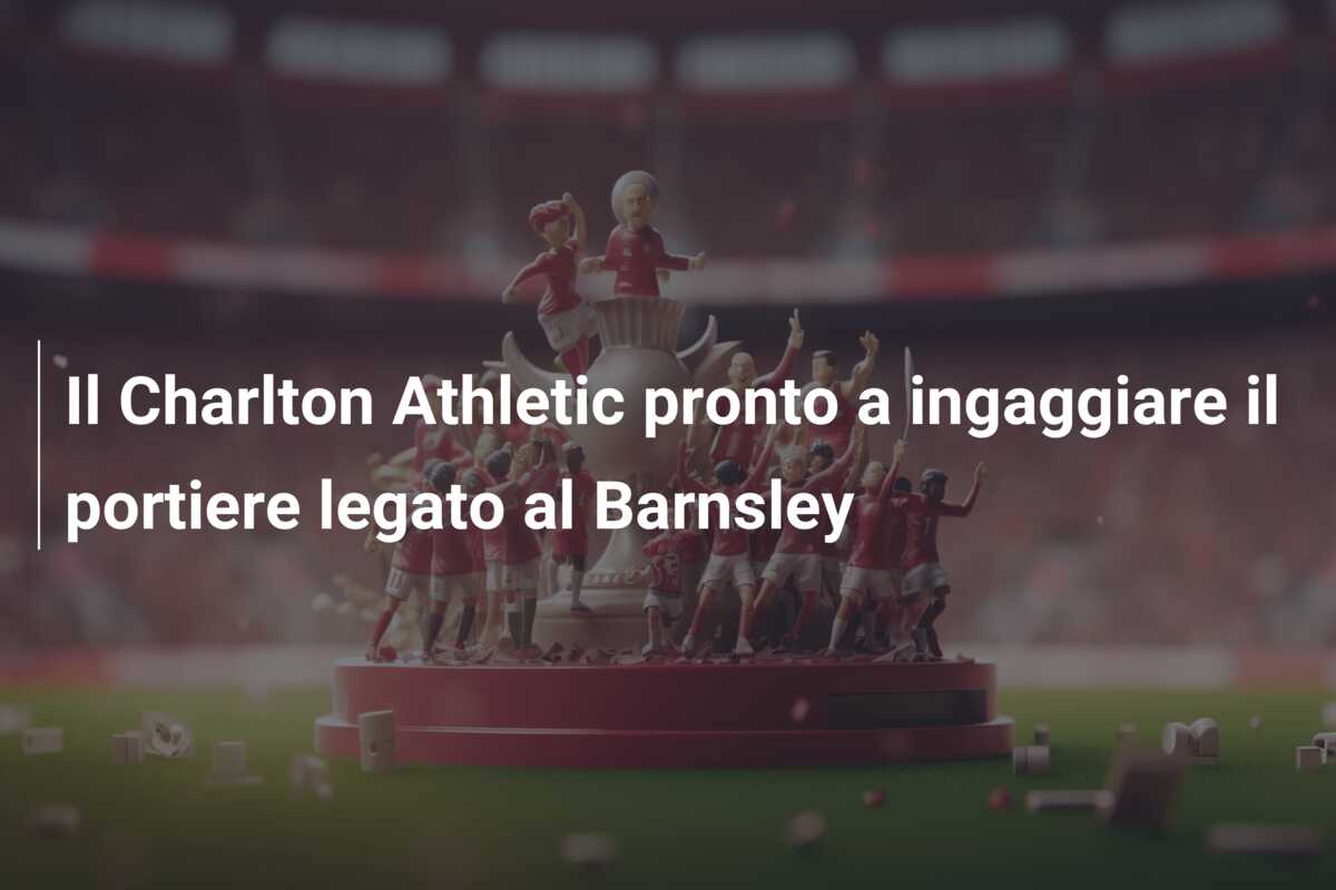 Il Charlton Athletic pronto a ingaggiare il portiere legato al Barnsley
