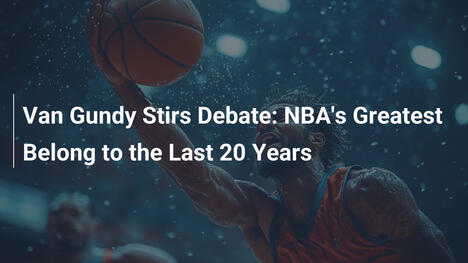 Van Gundy entfacht Debatte: Die größten NBA-Spieler stammen aus den letzten 20 Jahren