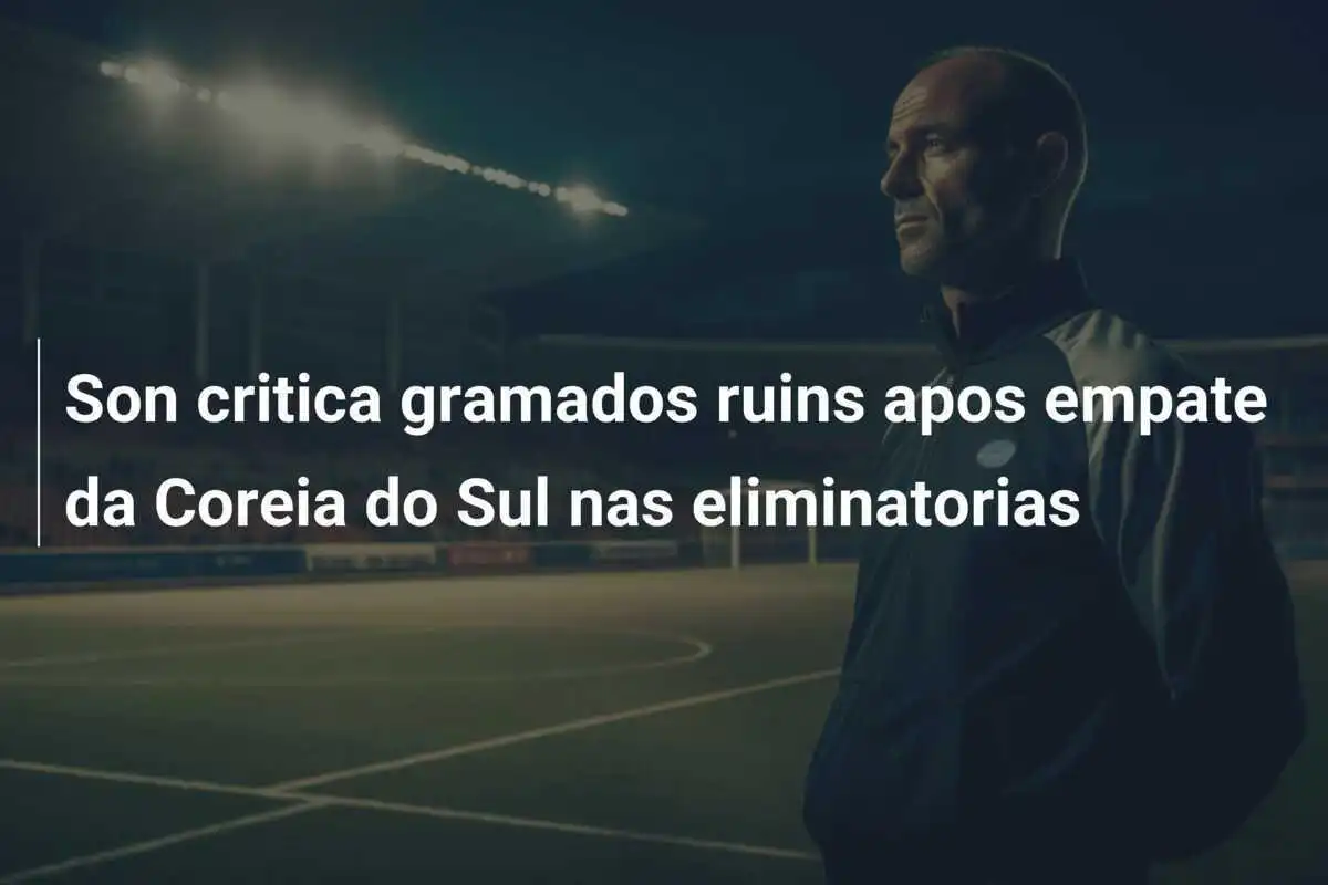 Son critica gramados ruins apos empate da Coreia do Sul nas eliminatorias