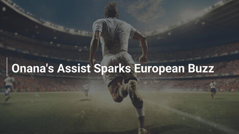 L'Assist di Onana Accende l'Europa